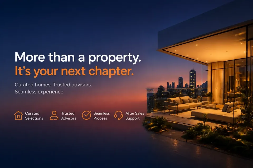 More than a property. It's your next chapter. Curated homes, trusted advisors, and a seamless experience with after-sales support.